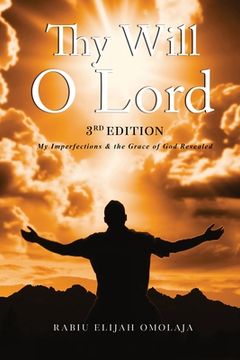 portada Thy Will O Lord: My Imperfections & the Grace of God Revealed
