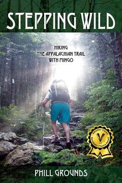 portada Stepping Wild: Hiking the Appalachian Trail with Mingo (en Inglés)