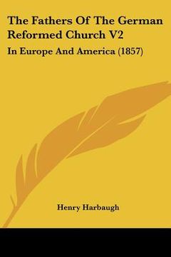 portada the fathers of the german reformed church v2: in europe and america (1857)