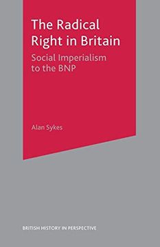 portada The Radical Right in Britain: Social Imperialism to the bnp (British History in Perspective) 