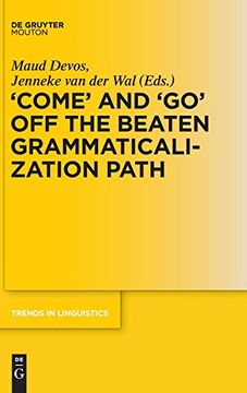 portada 'come' and 'go' off the Beaten Grammaticalization Path (Trends in Linguistics. Studies and Monographs [Tilsm]) 