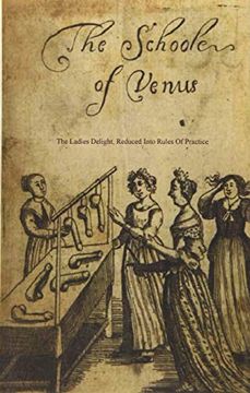 portada The School of Venus: Or; The Ladies Delight, Reduced Into Rules of Practice 