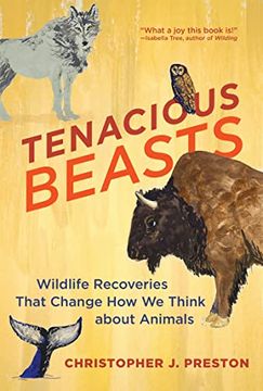 portada Tenacious Beasts: Wildlife Recoveries That Change how we Think About Animals 