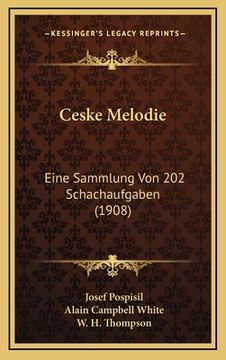 portada Ceske Melodie: Eine Sammlung Von 202 Schachaufgaben (1908) (en Alemán)