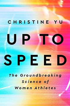 portada Up to Speed: The Groundbreaking Science of Women Athletes (en Inglés)