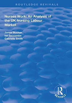 portada Nurses Work: An Analysis of the UK Nursing Labour Market (en Inglés)