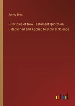 portada Principles of New Testament Quotation Established and Applied to Biblical Science (en Inglés)