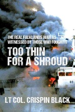 portada Too Thin for a Shroud: A Memoir of the Falklands war (en Inglés)