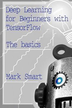 portada Deep Learning for Beginners with TensorFlow: The basics (en Inglés)