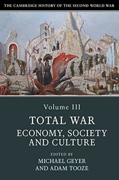 portada The Cambridge History of the Second World War: Volume 3, Total War: Economy, Society and Culture (en Inglés)