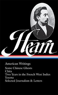 portada Lafcadio Hearn: American Writings (Loa #190): Some Chinese Ghosts / Chita / Two Years in the French West Indies / Youma / Selected Journalism and Lett (en Inglés)