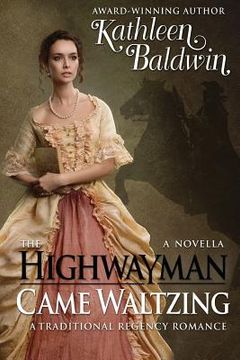 portada The Highwayman Came Waltzing: A Traditional Regency Romance Novella (in English)