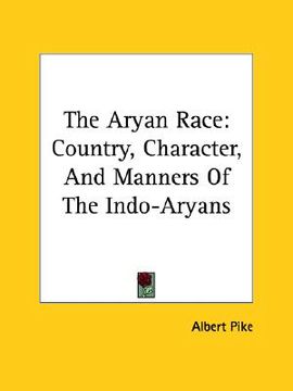 portada the aryan race: country, character, and manners of the indo-aryans