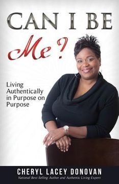 portada Can I Be Me? Living Authentically in Purpose on Purpose: (Peace In The Storm Publishing Presents)