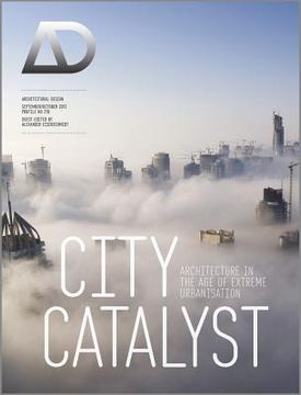 portada City Catalyst: Architecture in the Age of Extreme Urbanisation (en Inglés)