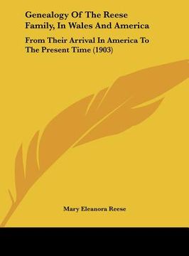 portada genealogy of the reese family, in wales and america: from their arrival in america to the present time (1903)