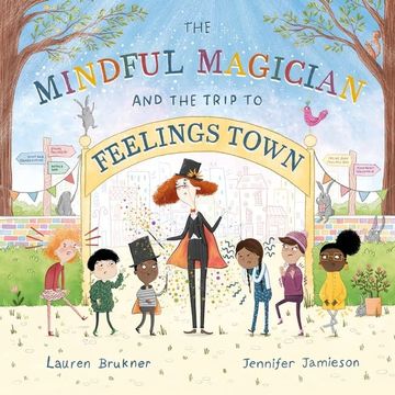 portada The Mindful Magician and the Trip to Feelings Town: Tips and Tricks to Help the Youngest Readers Regulate Their Emotions and Senses (en Inglés)