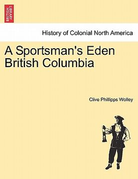 portada a sportsman's eden british columbia (en Inglés)