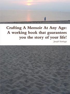 portada crafting a memoir at any age: a working book that guarantees you the story of your life! (in English)