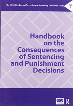 portada Handbook on the Consequences of Sentencing and Punishment Decisions (The asc Division on Corrections & Sentencing Handbook Series) (en Inglés)