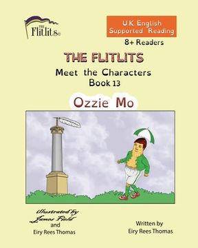 portada THE FLITLITS, Meet the Characters, Book 13, Ozzie Mo, 8+Readers, U.K. English, Supported Reading: Read, Laugh and Learn (en Inglés)
