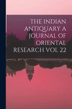 portada The Indian Antiquary a Journal of Oriental Research Vol 22 (in English)
