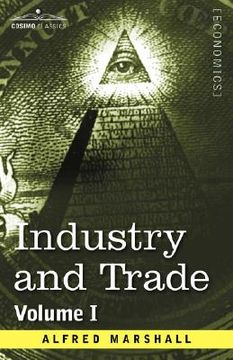 portada industry and trade: volume i (en Inglés)