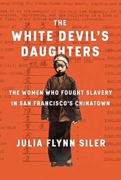 portada The White Devil's Daughters: The Women who Fought Slavery in san Francisco's Chinatown (en Inglés)