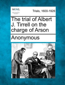 portada the trial of albert j. tirrell on the charge of arson (en Inglés)