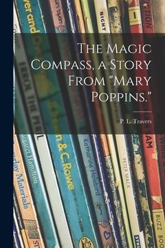 portada The Magic Compass, a Story From "Mary Poppins." (en Inglés)