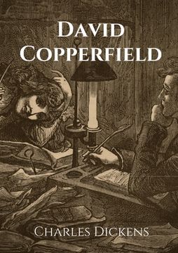 portada David Copperfield: The Personal History, Adventures, Experience and Observation of David Copperfield the Younger of Blunderstone Rookery
