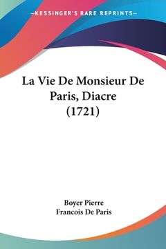 portada La Vie De Monsieur De Paris, Diacre (1721) (en Francés)