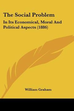 portada the social problem: in its economical, moral and political aspects (1886) (in English)