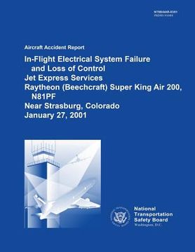 portada Aircraft Accident Report: In-Flight Electrical System Failure and Loss of Control Jet Express Services Raytheon (Beechcraft) Super King Air 200, (en Inglés)