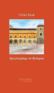 portada Spaziergänge in Bologna: Reiseimpressionen (en Alemán)
