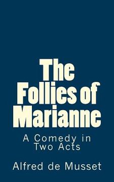 portada The Follies of Marianne: A Comedy in Two Acts (in English)