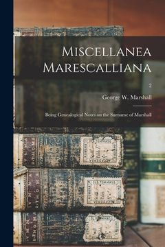 portada Miscellanea Marescalliana: Being Genealogical Notes on the Surname of Marshall; 2 (en Inglés)