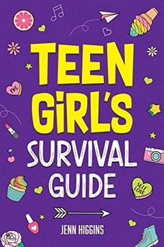 portada Teen Girl's Survival Guide: How to Make Friends, Build Confidence, Avoid Peer Pressure, Overcome Challenges, Prepare for Your Future, and Just About Everything in Between (en Inglés)