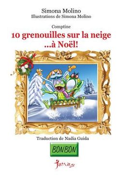 portada 10 grenouilles sur la neige...à Noël! (en Francés)