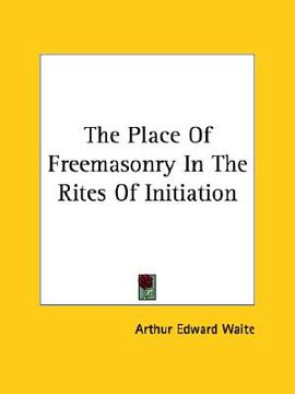 portada the place of freemasonry in the rites of initiation