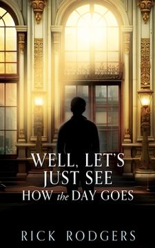 portada Well, Let's Just See How the Day Goes (en Inglés)
