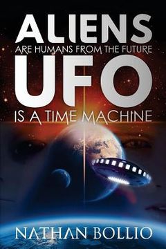 portada Aliens are Humans from the Future, UFO is a Time Machine (en Inglés)