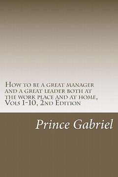 portada how to be a great manager and a great leader both at the work place and at home, vols 1-10, 2nd edition