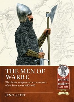 portada The Men of Warre: The Clothes, Weapons and Accoutrements of the Scots at War 1460-1600 (en Inglés)