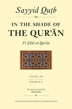 portada In the Shade of the Qur'an Vol. 13 (fi Zilal Al-Qur'an): Surah 26 Al-Sur'ara' - Surah 32 Al-Sajdah (en Inglés)