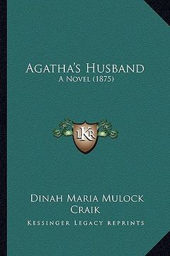 portada agatha's husband: a novel (1875) (en Inglés)