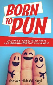 portada Born to Pun: 1,400 Boss Jokes, Funny Quips and Groan-Worthy Punchlines (en Inglés)
