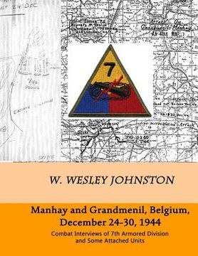 portada Manhay and Grandmenil, Belgium, December 24-30, 1944: Combat Interviews of 7th Armored Division and Some Attached Units (en Inglés)