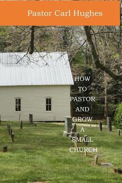 portada How to Pastor and Grow a Small Church (en Inglés)