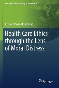 portada Health Care Ethics Through the Lens of Moral Distress (en Inglés)
